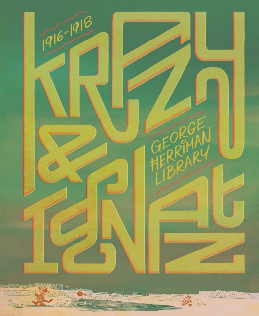 The George Herriman Library: Krazy & Ignatz 1916-1918 (Hardcover) - MangaShop.ro