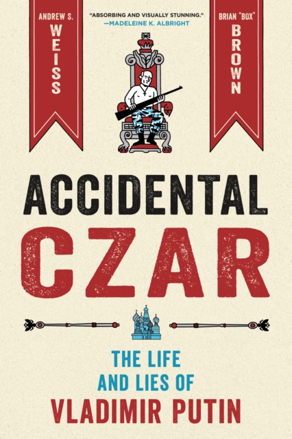 Accidental Czar: The Life and Lies of Vladimir Putin (Hardcover) - MangaShop.ro