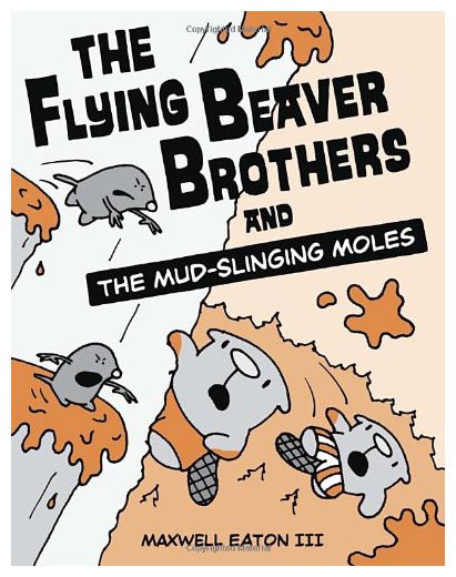 The Flying Beaver Brothers and the Mud-Slinging Moles - MangaShop.ro