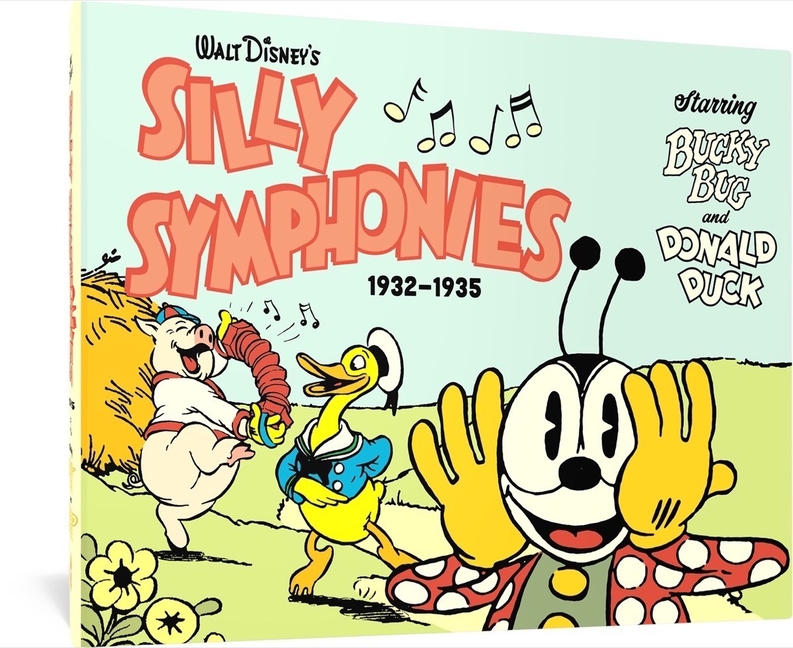 Walt Disney's Silly Symphonies 1932-1935: Starring Bucky Bug and Donald Duck (Hardcover) - MangaShop.ro