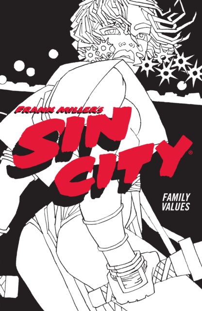 Frank Miller's Sin City Volume 5: Family Values (Fourth Edition) - MangaShop.ro