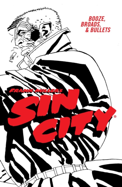 Frank Miller's Sin City Volume 6: Booze, Broads, & Bullets (Fourth Edition) - MangaShop.ro