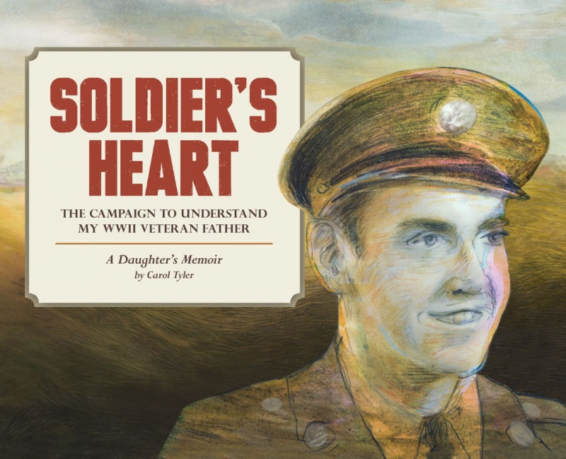 Soldier's Heart: The Campaign to Understand My WWII Veteran Father: A Daughter's Memoir - MangaShop.ro