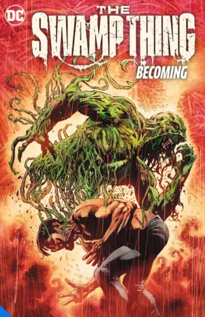The Swamp Thing Volume 1: Becoming - MangaShop.ro