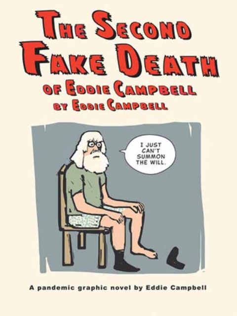 The Second Fake Death of Eddie Campbell & the Fate of the Artist (Hardcover) - MangaShop.ro
