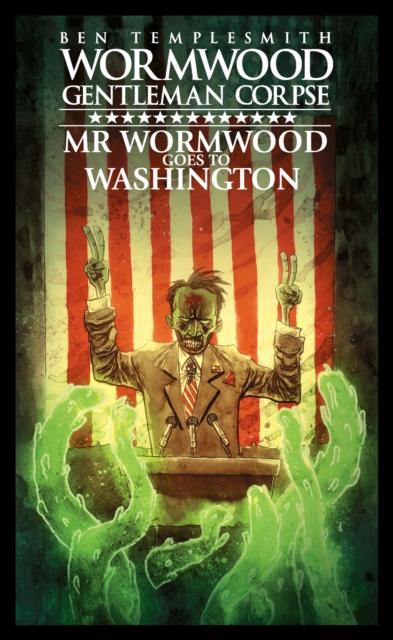 Wormwood, Gentleman Corpse: Mr. Wormwood Goes to Washington (Hardcover) - MangaShop.ro