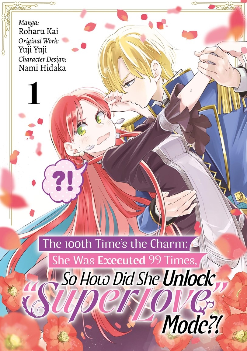 100th Time's the Charm: She Was Executed 99 Times, So How Did She Unlock Super Love Mode?! Volume 1 - MangaShop.ro
