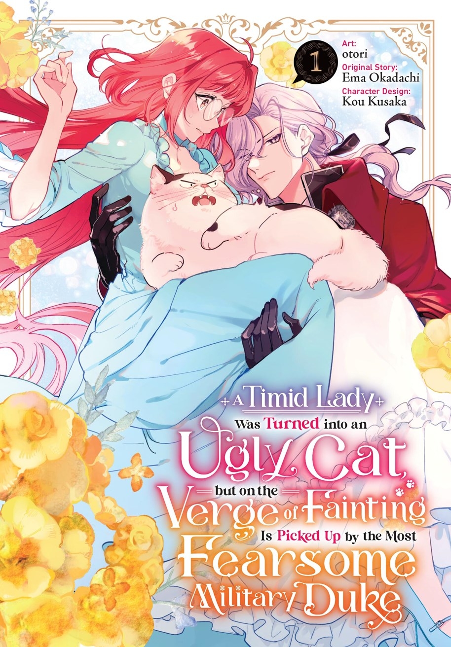 A Timid Lady Was Turned into an Ugly Cat, But on the Verge of Fainting Is Picked Up by the Most Fearsome Military Duke, Vol. 1 - MangaShop.ro