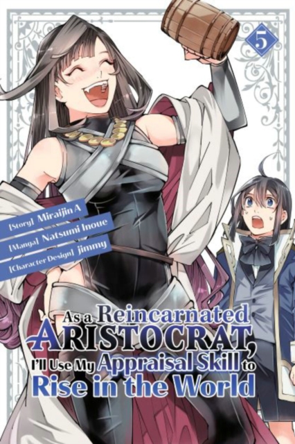As a Reincarnated Aristocrat, I'll Use My Appraisal Skill to Rise in the World 5 (Manga) - MangaShop.ro