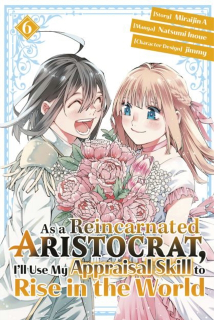 As a Reincarnated Aristocrat, I'll Use My Appraisal Skill to Rise in the World 6 (Manga) - MangaShop.ro