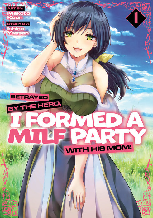 Betrayed by the Hero, I Formed a Milf Party with His Mom! (Manga) Vol. 1 - MangaShop.ro