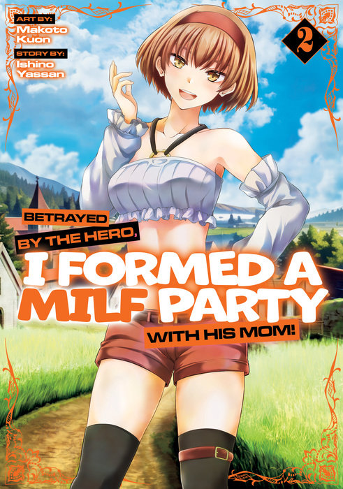 Betrayed by the Hero, I Formed a Milf Party with His Mom! (Manga) Vol. 2 - MangaShop.ro