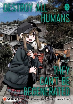 Destroy All Humans. They Can't Be Regenerated. A Magic: The Gathering Manga, Vol. 5 - MangaShop.ro