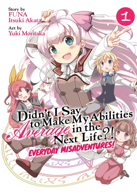 Didn't I Say to Make My Abilities Average in the Next Life?! Everyday Misadventures! Vol.  1 - MangaShop.ro