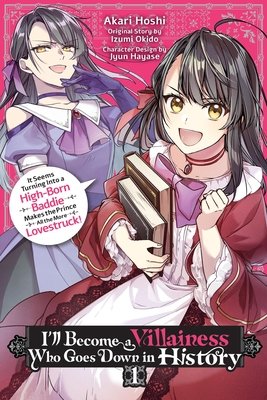 I'll Become a Villainess Who Goes Down in History, Vol. 1: It Seems Turning Into a High-Born Baddie Makes the Prince All the More Lovestruck - MangaShop.ro