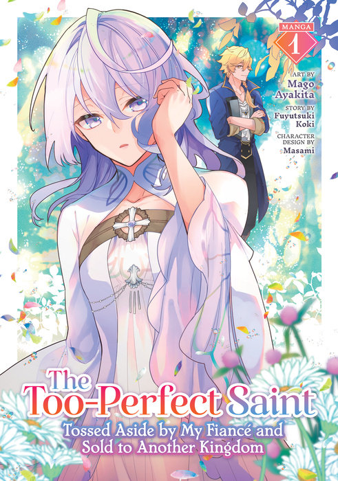 Too-Perfect Saint: Tossed Aside by My Fiance and Sold to Another Kingdom (Manga) Vol. 1 - MangaShop.ro