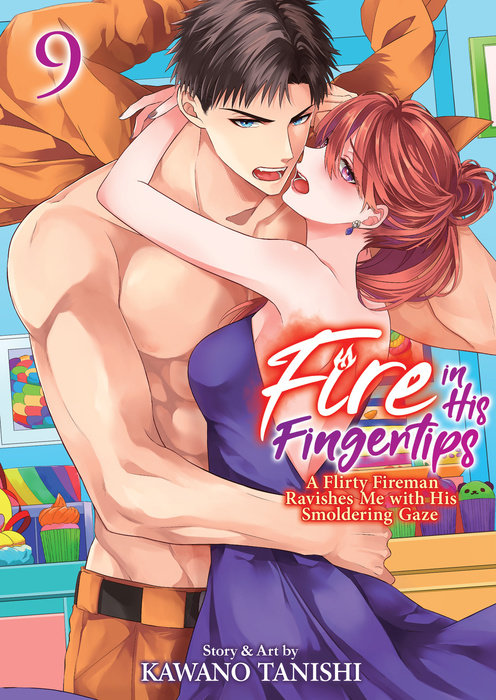Fire in His Fingertips: A Flirty Fireman Ravishes Me with His Smoldering Gaze Vol. 9 - MangaShop.ro