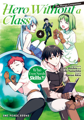 Hero Without a Class Volume 4: Who Even Needs Skills?! - MangaShop.ro
