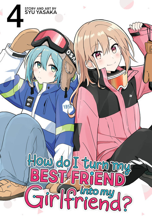 How Do I Turn My Best Friend Into My Girlfriend? Vol. 4 - MangaShop.ro