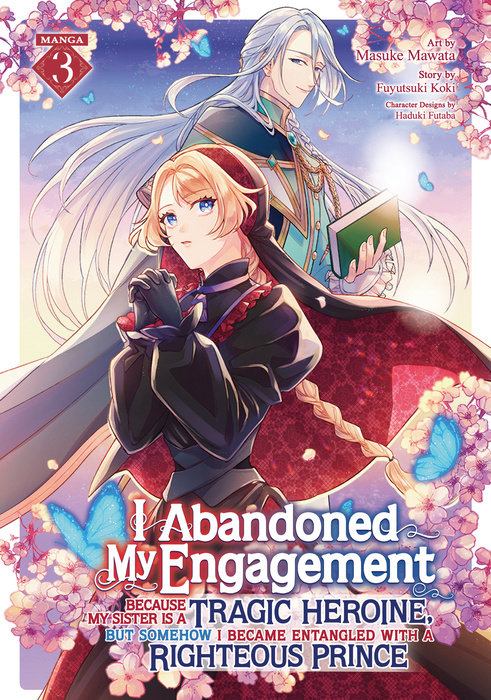 I Abandoned My Engagement Because My Sister Is a Tragic Heroine, But Somehow I Became Entangled with a Righteous Prince (Manga) Vol. 3 - MangaShop.ro