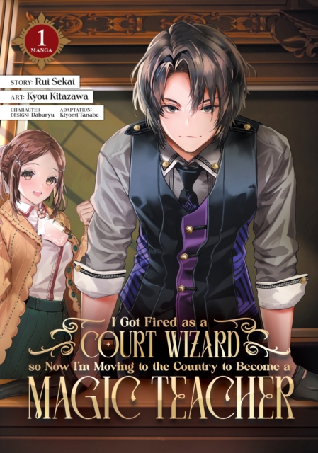 I Got Fired as a Court Wizard So Now I'm Moving to the Country to Become a Magic Teacher (Manga) Vol. 1 - MangaShop.ro