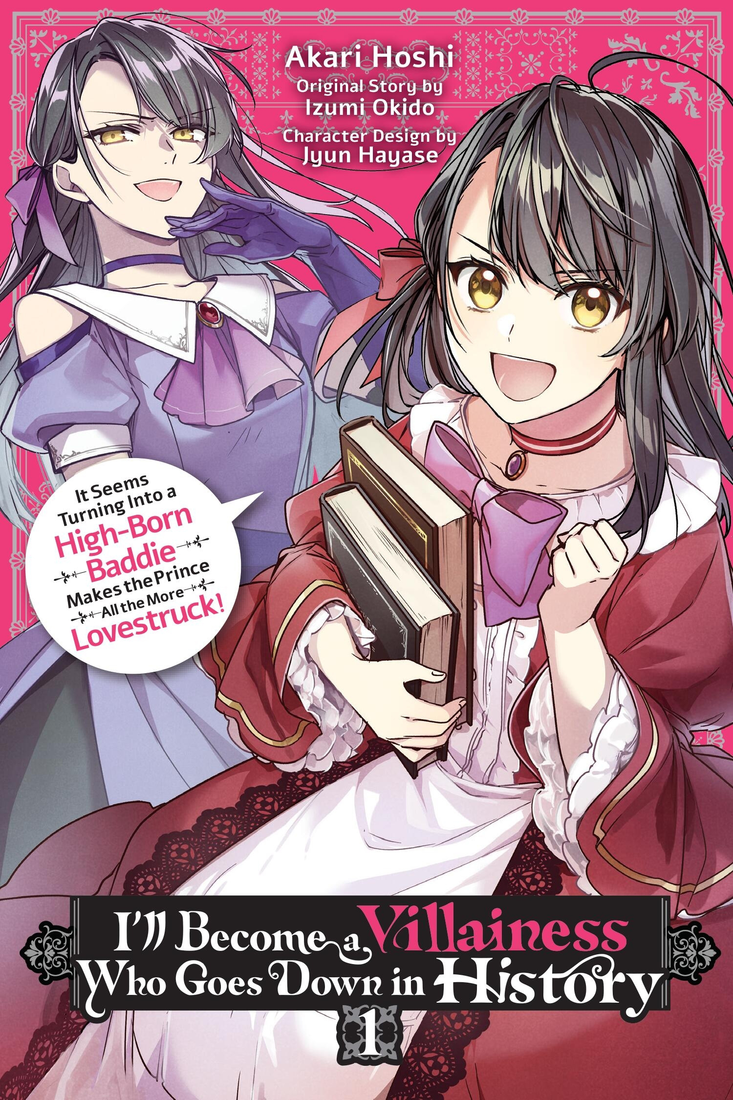 I'll Become a Villainess Who Goes Down in History, Vol. 1: It Seems Turning Into a High-Born Baddie Makes the Prince All the More Lovestruck - MangaShop.ro