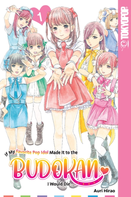 If My Favorite Pop Idol Made It to the Budokan, I Would Die, Volume 1 - MangaShop.ro