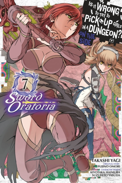 Is It Wrong to Try to Pick Up Girls in a Dungeon? on the Side: Sword Oratoria Vol.  7 - MangaShop.ro