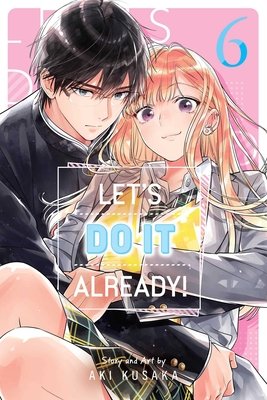 Let's Do It Already!, Vol. 6 - MangaShop.ro