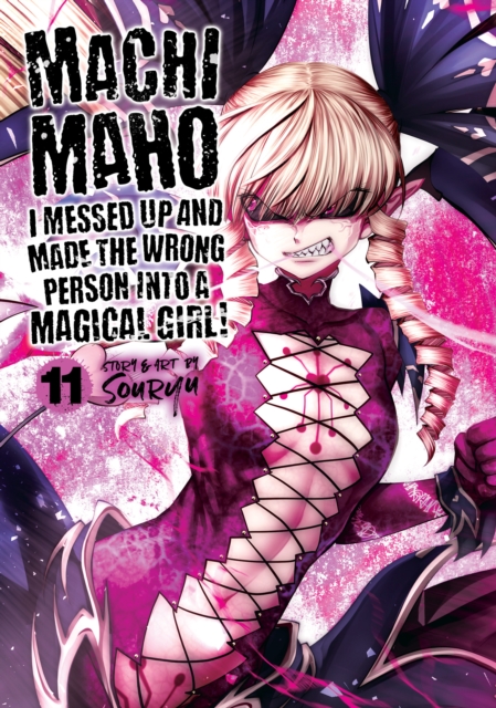 Machimaho: I Messed Up and Made the Wrong Person Into a Magical Girl! Vol. 11 - MangaShop.ro