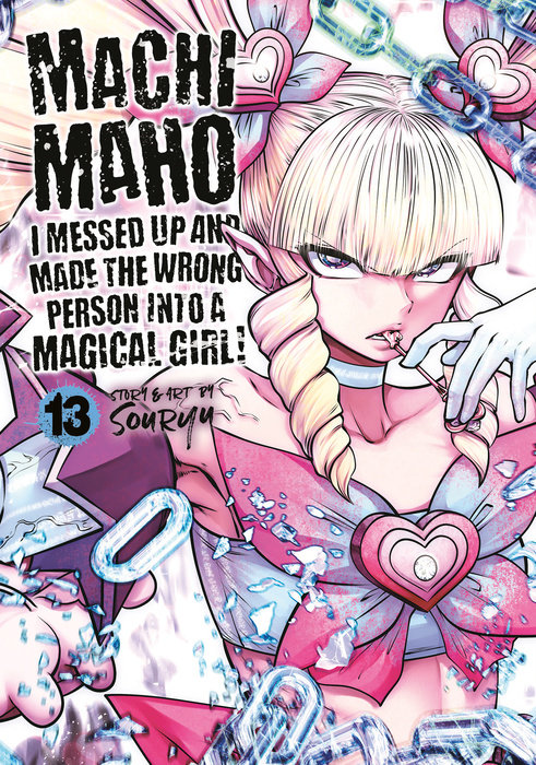 Machimaho: I Messed Up and Made the Wrong Person Into a Magical Girl! Vol. 13 - MangaShop.ro