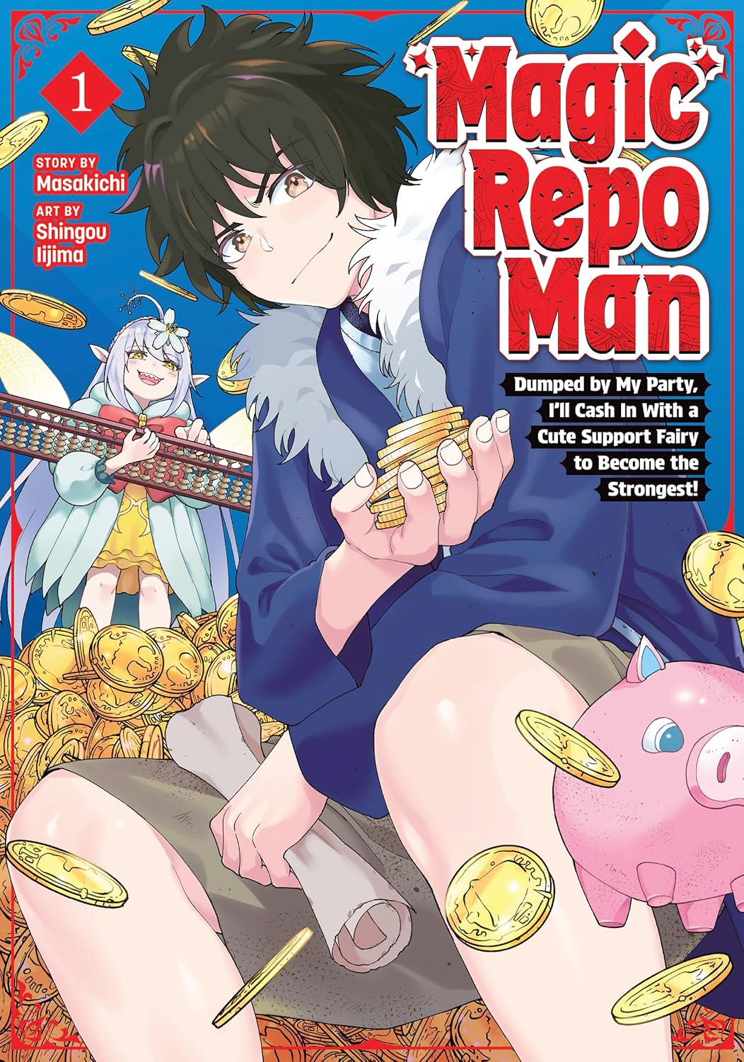 Magic Repo Man: Dumped by My Party, I'll Cash in with a Cute Support Fairy to Become the Strongest! Vol. 1 - MangaShop.ro
