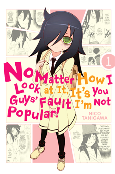 No Matter How I Look at It, It's You Guys' Fault I'm Not Popular! Vol.  1 - MangaShop.ro