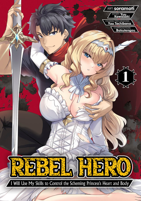 Rebel Hero: I Will Use My Skills to Control the Scheming Princess's Heart and Body (Manga) Vol. 1 - MangaShop.ro