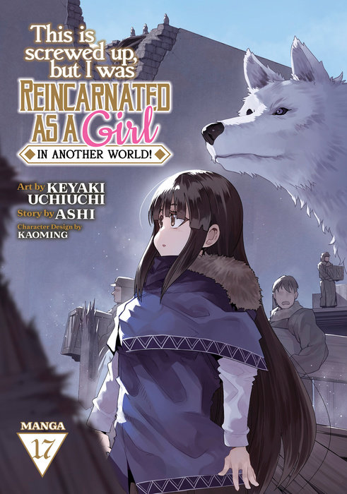 This Is Screwed Up, But I Was Reincarnated As a GIRL in Another World! (Manga) Vol. 17 - MangaShop.ro