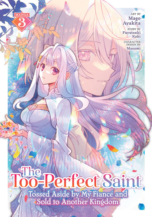 Too-Perfect Saint: Tossed Aside by My Fiance and Sold to Another Kingdom Vol. 3 - MangaShop.ro