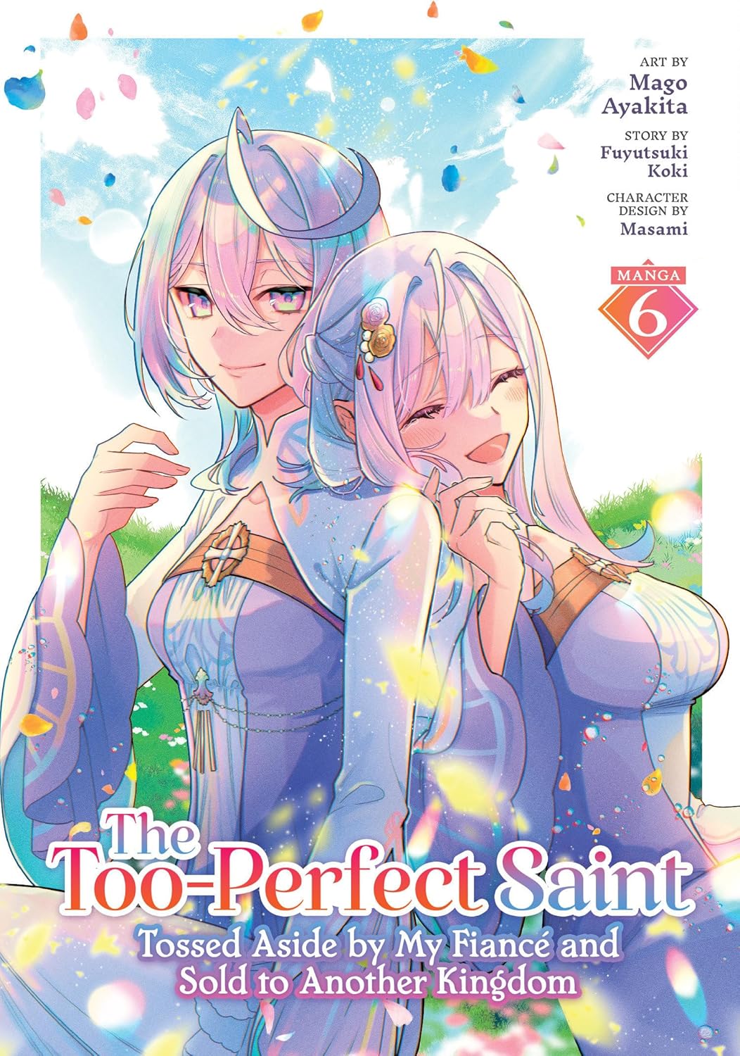Too-Perfect Saint: Tossed Aside by My Fiance and Sold to Another Kingdom Vol. 6 - MangaShop.ro