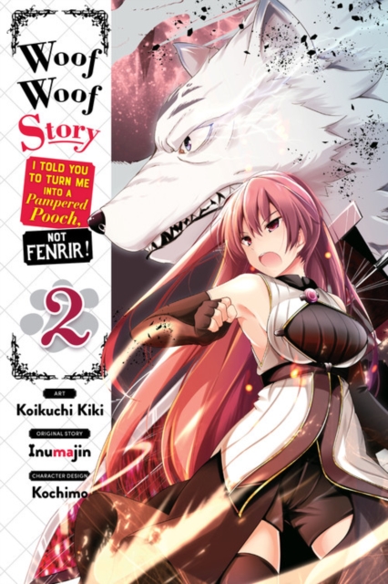 Woof Woof Story: I Told You to Turn Me Into a Pampered Pooch, Not Fenrir! Vol.  2 - MangaShop.ro