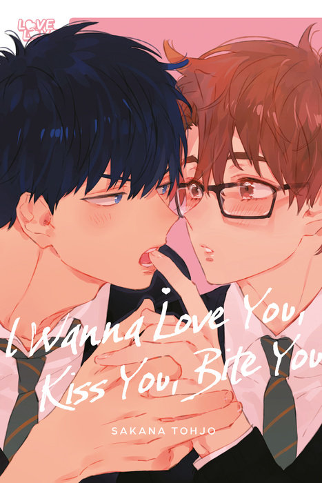 I Wanna Love You, Kiss You, Bite You - MangaShop.ro