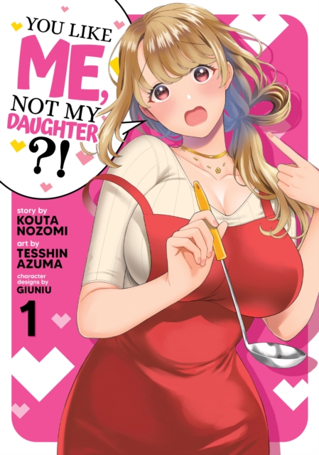 You Like Me, Not My Daughter?! (Manga) Vol. 1 - MangaShop.ro